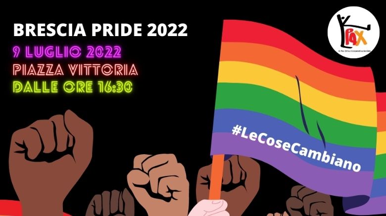 Brescia Pride | #LeCoseCambiano | 9 Luglio 2022